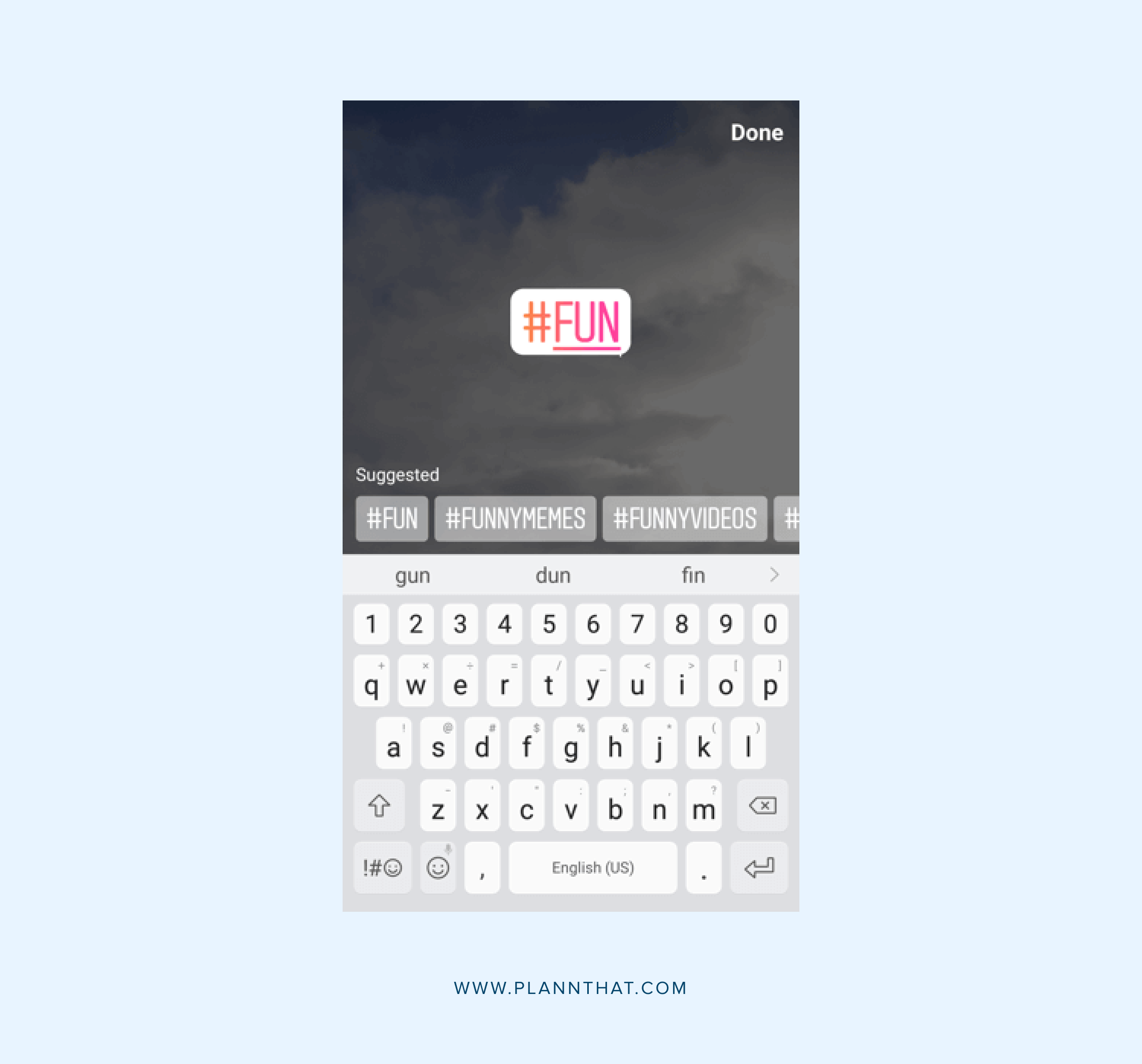 Instagram Stories interface showing a hashtag sticker with the word "#FUN" on a dark background, with a keyboard suggesting related hashtags like #FUNNYMEMES and #FUNNYVIDEOS. The website "www.plannthat.com" is displayed at the bottom, highlighting the use of a social media planner | plannthat.com Instagram Stories interface showing a hashtag sticker with the word "#FUN" on a dark background, with a keyboard suggesting related hashtags like #FUNNYMEMES and #FUNNYVIDEOS. The website "www.plannthat.com" is displayed at the bottom, highlighting the use of a social media planner | plannthat.com